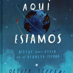 Aquí estamos. Nota para vivir en el planeta Tierra