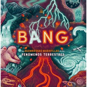 Bang Las asombrosas maravillas de los fenómenos terrestres