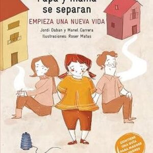 Papá y mamá se separan. Empieza una nueva vida.