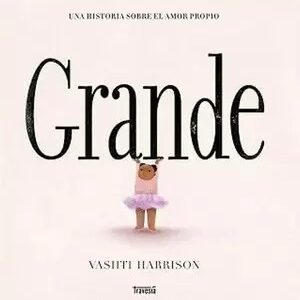 Grande. Una historia sobre el amor propio